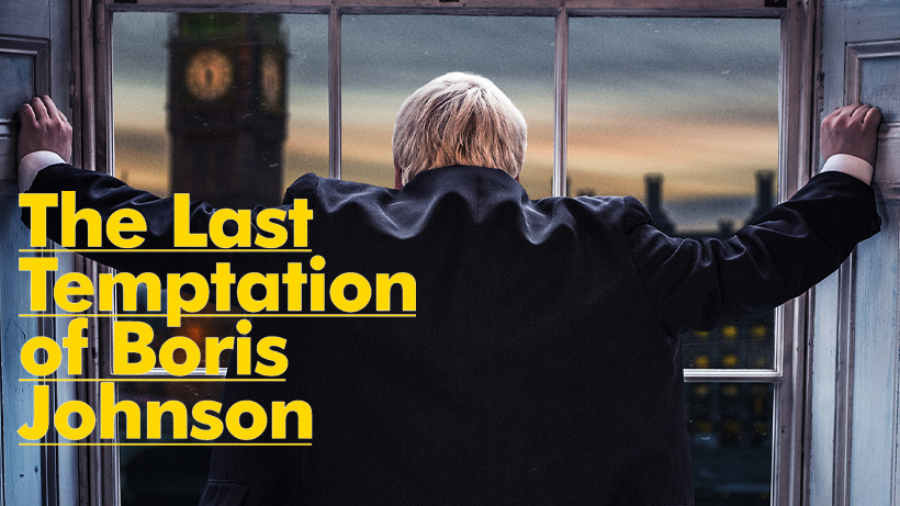 The Last Temptation of Boris Johnson - London